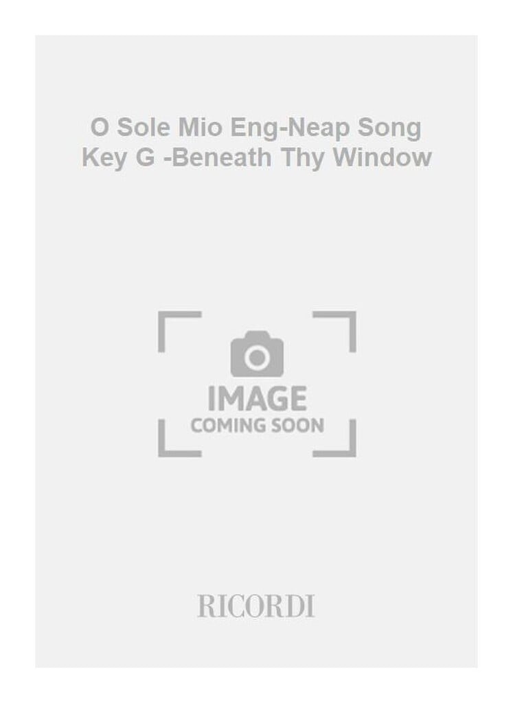 O Sole Mio Eng-Neap Song Key G -Beneath Thy Window